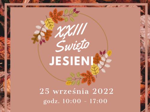 Grafika z napisem XXIII Święto Jesieni -23.09.2022 r. godz.10:00-17:00