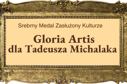 Srebrny Medal "Zasłużony Kulturze Gloria Artis" dla Pana Tadeusza Michalaka