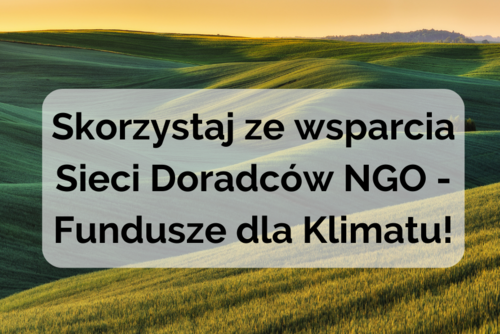 Fundusze europejskie na „zielone” projekty - skorzystaj ze wsparcia doradców i doradczyń!