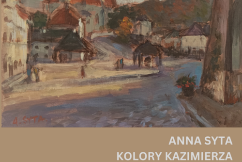 Wernisaż wystawy Anny Syty „Kolory Kazimierza”
