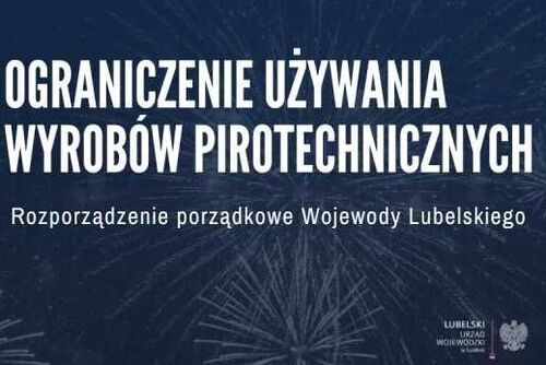 Rozporządzenie Wojewody Lubelskiego dot. ograniczenia używania wyrobów pirotechnicznych