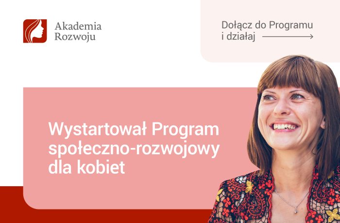 Akademia Rozwoju – Fundacja Polskiego Funduszu Rozwoju rozpoczyna nowy Program społeczno-rozwojowy dla kobiet