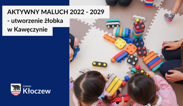 Budowa żłobka w Kawęczynie z dofinansowana z programu Aktywny Maluch 2022-2029