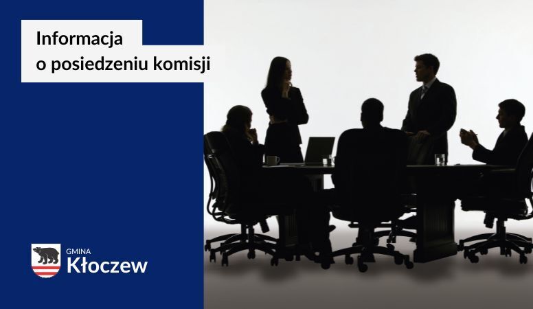 INFORMACJA o posiedzeniu Komisji Stałych Rady Gminy Kłoczew