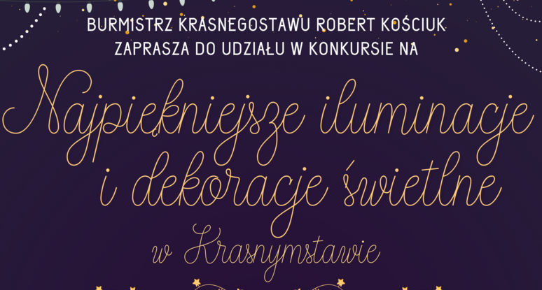 Napis "Burmistrz Krasnegostawu Robert Kościuk zaprasza do udziału na najpiękniejsze iluminacje i dekoracje świetlne w Krasnymstawie"
