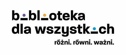 PROJEKT EDUKACYJNO - SPOŁECZNY "BIBLIOTEKA DLA WSZYSTKICH. RÓŻNI. RÓWNI. WAŻNI."