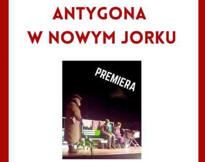 Spektakl „Antygona w Nowym Jorku” w KDK