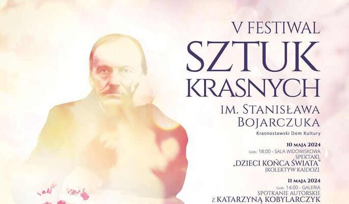 Zapraszamy na V Festiwal Sztuk Krasnych im. Stanisława Bojarczuka!