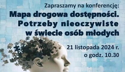 Zaproszenie na konferencję "Mapa dostępności. 
Potrzeby nieoczywiste w świecie osób młodych"