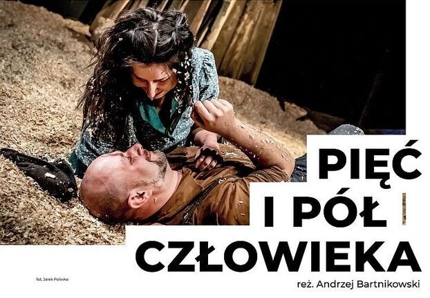 Spektakl „Pięć i pół człowieka” w KDK – Teatr Polska