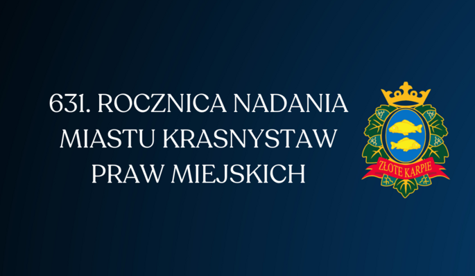 Zapraszamy na obchody 631. rocznicy nadania Miastu Krasnystaw praw miejskich oraz wręczenie Złotych Karpi