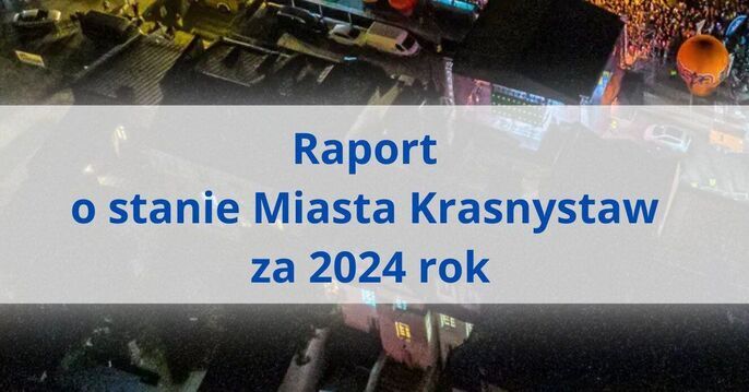 Informacja dla Mieszkańców Krasnegostawu – zasady udziału w debacie nad Raportem o stanie Miasta Krasnystaw