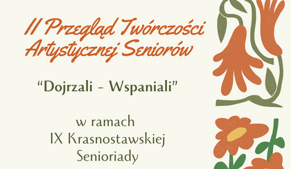 II Przegląd Twórczości Artystycznej Seniorów - w ramach IX Krasnostawskiej Senioriady