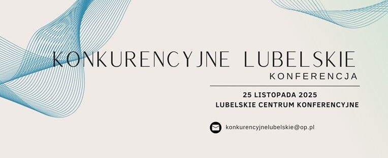 Zaproszenie na konferencję Konkurencyjne Lubelskie w dniu 25.11.2025 r.