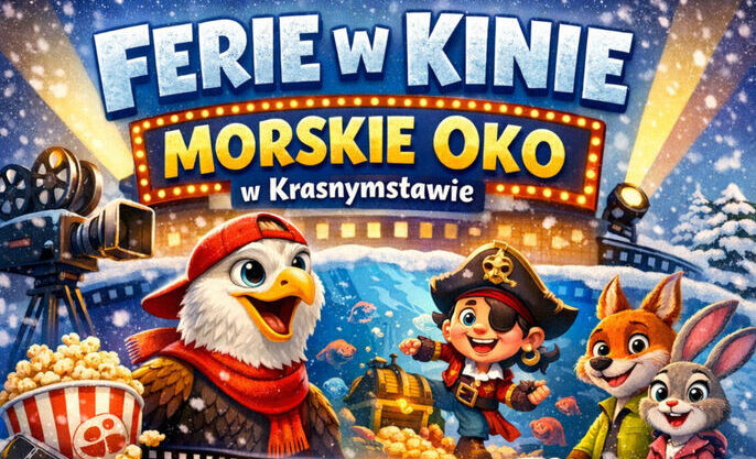 Ferie zimowe w Kinie Morskie Oko w Krasnymstawie