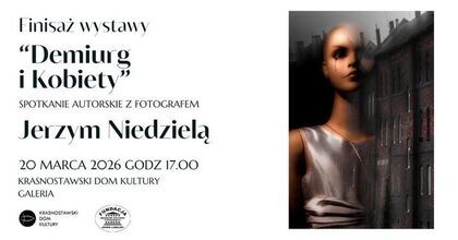 Zaproszenie na finisaż wystawy „Demiurg i Kobiety”