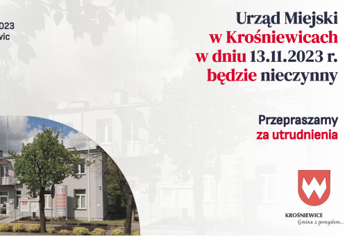 Urząd Miejski w Krośniewicach w dniu 13.11.2023 r. będzie nieczynny