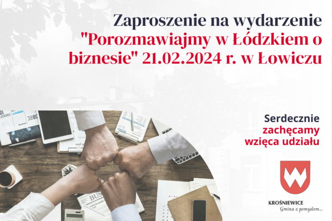 Zaproszenie na wydarzenie "Porozmawiajmy w Łódzkiem o biznesie" 21.02.2024 r. w Łowiczu