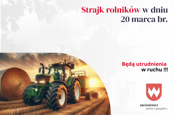 Strajk rolników w dniu 20 marca br. Będą utrudnienia w ruchu !!!