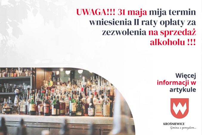 UWAGA!!! 31 maja mija termin wniesienia II raty opłaty za zezwolenia na sprzedaż alkoholu !!!