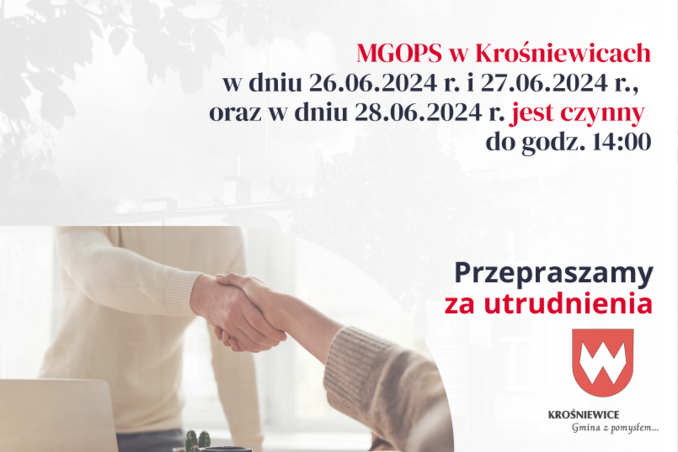 Miejsko - Gminny Ośrodek Społeczny w Krośniewicach w dniu 26.06.2024 r. i 27.06.2024 r., oraz w dniu 28.06.2024 r. jest czynny do godz. 14:00