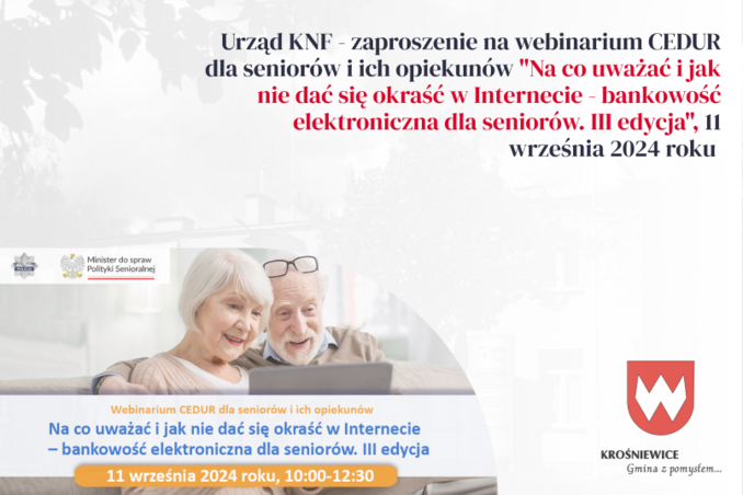 Urząd KNF - zaproszenie na webinarium CEDUR dla seniorów i ich opiekunów "Na co uważać i jak nie dać się okraść w Internecie - bankowość elektroniczna dla seniorów. III edycja", 11 września 2024 roku