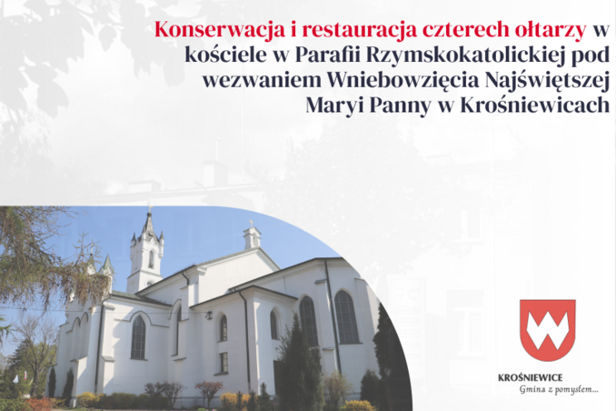 Konserwacja i restauracja czterech ołtarzy w kościele w Parafii Rzymskokatolickiej pod wezwaniem Wniebowzięcia Najświętszej Maryi Panny w Krośniewicach