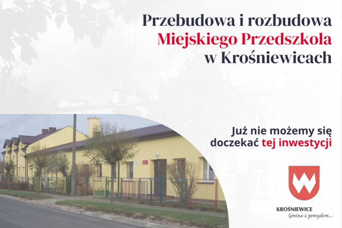 Przebudowa i rozbudowa Miejskiego Przedszkola w Krośniewicach