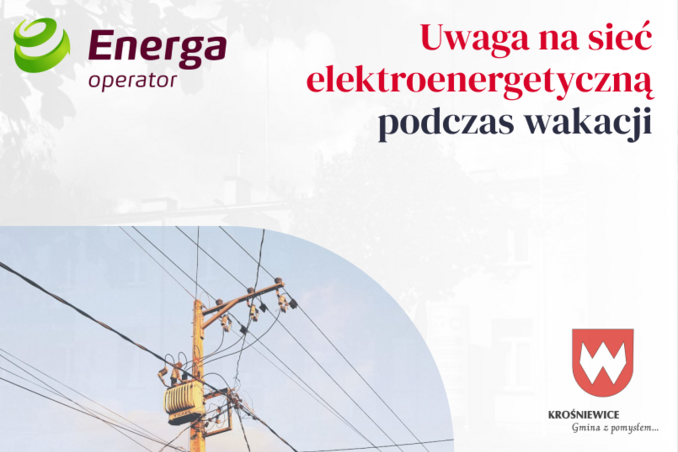 ENERGA-OPERATOR przypomina: Uwaga na sieć elektroenergetyczną podczas wakacji