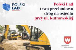 Grafika dekoracyjna - Polski ład trwa przebudowa dróg na osiedlu przy ul. Kutnowskiej