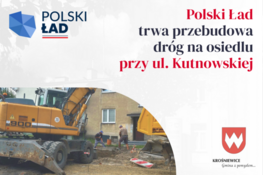 Grafika dekoracyjna - Polski ład trwa przebudowa dróg na osiedlu przy ul. Kutnowskiej