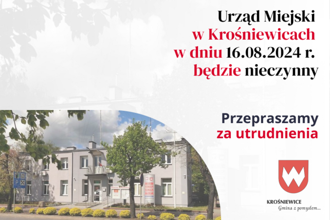 Urząd Miejski w Krośniewicach w dniu 16.08.2024 r. będzie nieczynny.