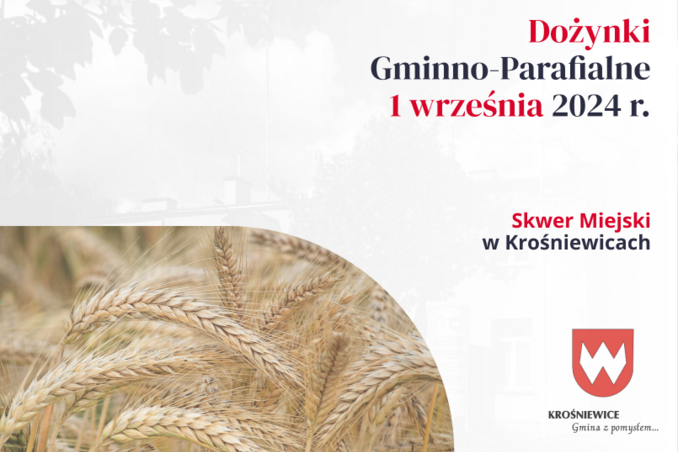 Dożynki Gminno-Parafialne: 1 września 2024 r. Skwer Miejski w Krośniewicach