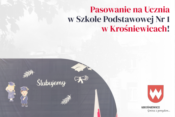 Pasowanie na Ucznia w Szkole Podstawowej Nr 1 w Krośniewicach!