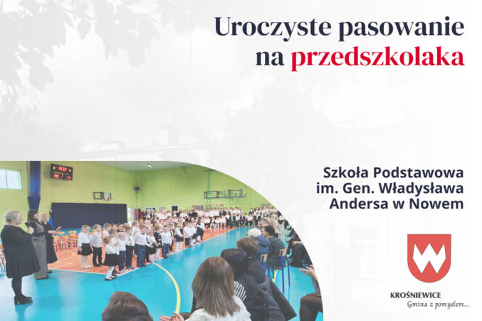 Uroczyste Pasowanie na Przedszkolaka w Szkole Podstawowej im. gen. W. Andersa w Nowem