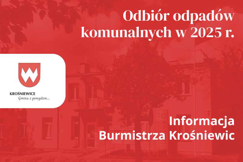 Informacja Burmistrza Krośniewic w sprawie odbioru odpadów komunalnych w 2025 r.