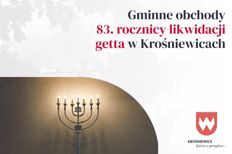 Zaproszenie na gminne obchody 83. rocznicy likwidacji getta w Krośniewicach