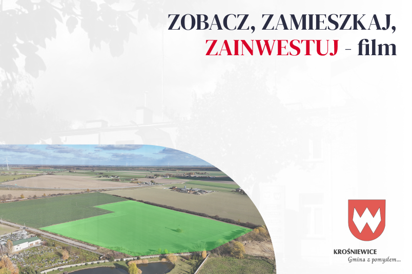 Zobacz | Zamieszkaj | Zainwestuj - film przedstawiający tereny inwestycyjne w Gminie Krośniewice