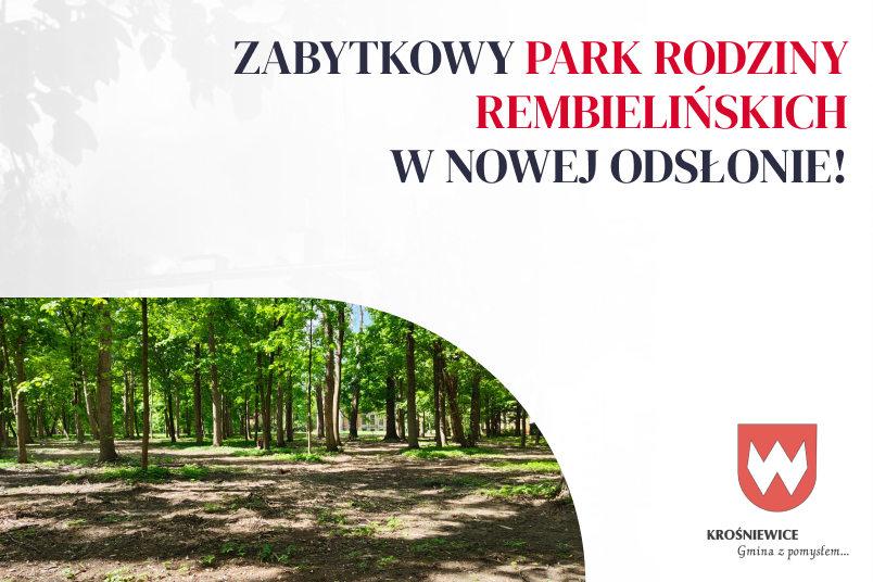 Oficjalne zakończenie prac w Zabytkowym Parku Rodziny Rembielińskich w Krośniewicach