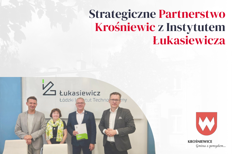 Porozumienie dla Lepszego Rozwoju Krośniewic! Gmina partnerem strategicznym Instytutu Łukasiewicza.