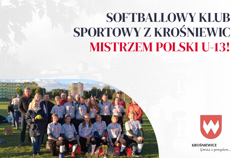 Niepokonane! Softballowy Klub Sportowy z Krośniewic Mistrzem Polski U-13!
