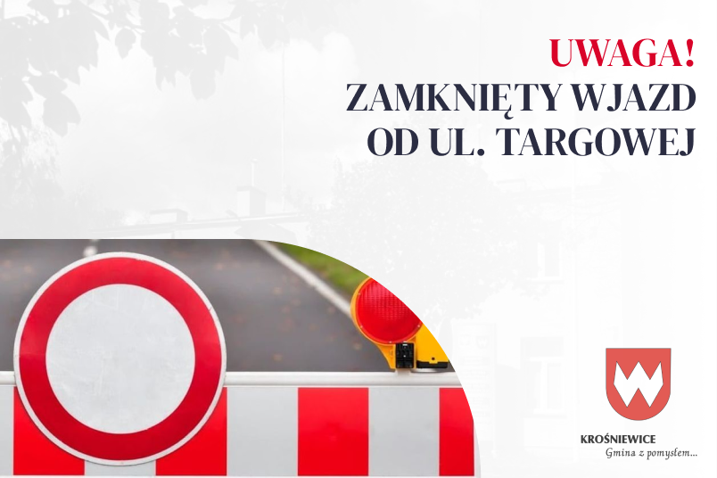 Tymczasowe zamknięcie wjazdu na Targowisko od ul. Targowej