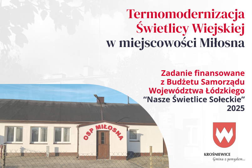 Termomodernizacja Świetlicy Wiejskiej w miejscowości Miłosna dzięki programowi "Nasze Świetlice Sołeckie" na 2025 r. z budżetu Samorządu Województwa Łódzkiego.
