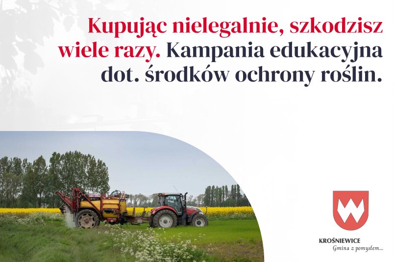 Kupując nielegalnie, szkodzisz wiele razy. Kampania edukacyjna dot. środków ochrony roślin.