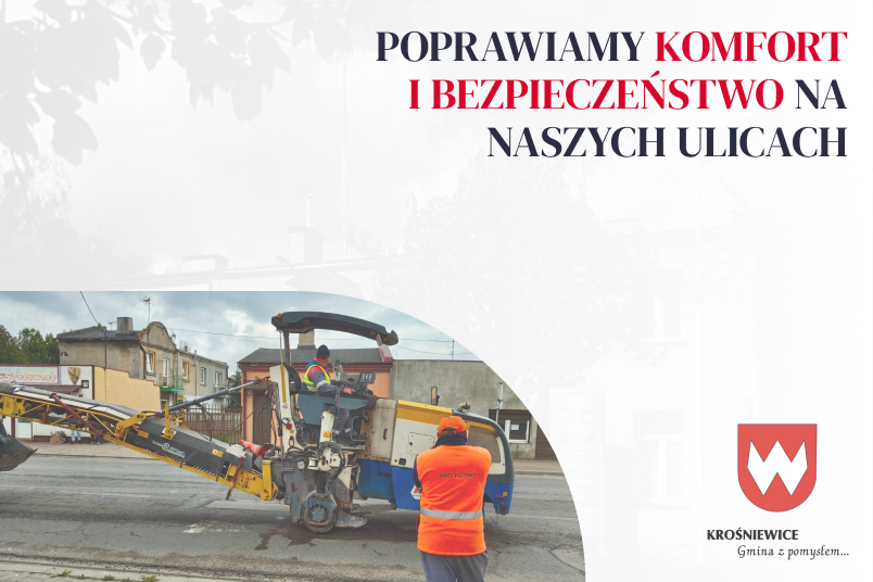 Ruszyły remonty dróg w Krośniewicach. Poprawiamy komfort i bezpieczeństwo mieszkańców