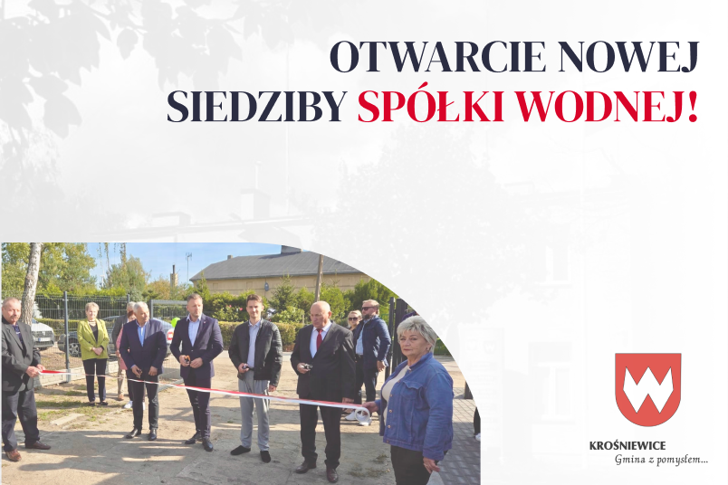 Uroczyste otwarcie nowej siedziby Spółki Wodnej w Krośniewicach