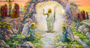 Obraz przedstawiający scenę religijną z Zmartwychwstaniem Jezusa; obok grobu widoczni są anioły i święci, z napisem "Błogosławionych Świąt Wielkanocnych" na dole.