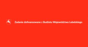 Czerwone tło z białą czcionką. Na lewo ikona z konturem województwa i byka, na prawo napis "Zadanie dofinansowane z Budżetu Województwa Lubelskiego".