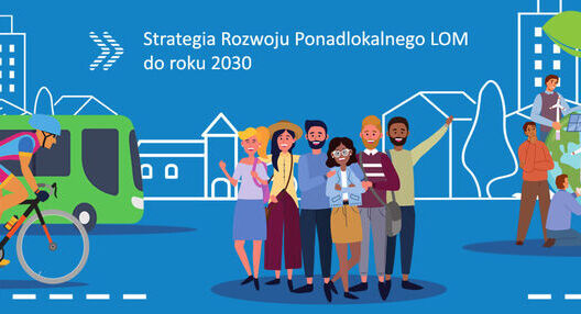 Ilustracja przedstawia grupę różnorodnych osób na tle miejskiego krajobrazu z napisem "Strategia Rozwoju Ponadlokalnego LOM do roku 2030". Widać rowerzystę, autobus, budynki i drzewa.