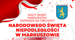 Obraz przedstawia plakat z informacją o Narodowym Święcie Niepodległości w Markuszowie, z grafiką flagi Polski i szczegółami programu wydarzeń.